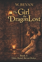 The Girl the Dragon Lost: Book 4: A Dark Dragon Romance of Love, Loss, and Revenge B0GXK59GZS Book Cover