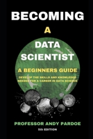 Becoming a Data Scientist: A Beginners Guide B0GWTJ7BBY Book Cover