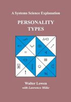 Personality Types: A Systems Science Explanation 1419673076 Book Cover