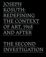 Joseph Kosuth: Redefining the Context of Art, 1968 and After: The Second Investigation and Public Media 3956791584 Book Cover