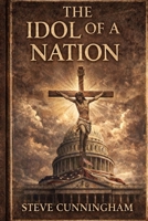 The Idol of the Nation: Christ, Community, and the Limits of the Modern State B0H95B15K2 Book Cover