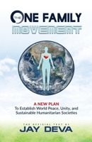 The One Family Movement: A New Plan to Establish World Peace, Unity, and Sustainable Humanitarian Societies 0966722345 Book Cover