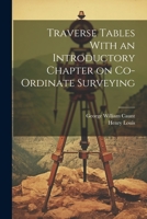 Traverse Tables With an Introductory Chapter on Co-ordinate Surveying 1022046675 Book Cover