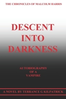 DESCENT INTO DARKNESS: AUTOBIOGRAPHY OF A VAMPIRE THE CHRONICLES OF MALCOLM HARRIS B08GBHDV6G Book Cover
