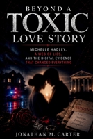 Beyond a Toxic Love Story: Michelle Hadley, a Web of Lies, and the Digital Evidence That Changed Everything B0H9PQM1JM Book Cover