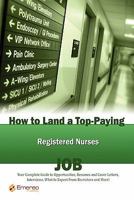 How to Land a Top-Paying Registered Nurses Job: Your Complete Guide to Opportunities, Resumes and Cover Letters, Interviews, Salaries, Promotions, Wha 1742446019 Book Cover