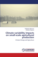 Climate variability impacts on small-scale agricultural production: Climate Change and Agriculture 6139579007 Book Cover