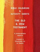 Bible Colouring & Activity Sheets: Old & New Testament, Genesis - Acts 1908567651 Book Cover