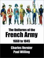 The Uniforms of the French Army 1660 to 1845 2914417004 Book Cover