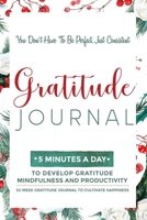 Gratitude Journal: 5 Minutes Gratitude Journal, 52 Week To Cultivate Mindfulness, Productivity And Happiness 1708096868 Book Cover