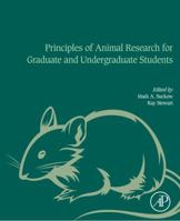 Principles of Animal Research for Graduate and Undergraduate Students 0128021519 Book Cover