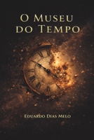 O Museu do Tempo (Portuguese Edition) B0GXRWKLM9 Book Cover