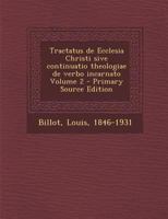 Tractatus de Ecclesia Christi sive continuatio theologiae de verbo incarnato; Volume 2 1019321415 Book Cover