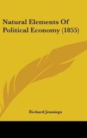 Natural Elements of Political Economy 1164899201 Book Cover