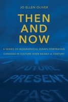 Then And Now: A Series Of Biographical Essays Portraying Changes In Culture Over Near-ly A Century B0FPZBNJBG Book Cover