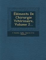 �l�ments de Chirurgie V�t�rinaire, Volume 2... 1286920299 Book Cover