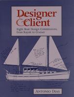 Designer & Client: Eight Boat Design Commissions, from Kayak to Cruiser 0937822515 Book Cover