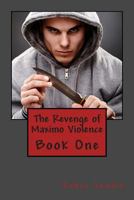 The Revenge of Maximo Violence 1499715986 Book Cover