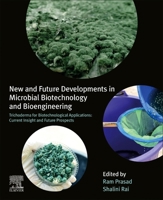 New and Future Developments in Microbial Biotechnology and Bioengineering: Trichoderma for Biotechnological Applications: Current Insight and Future Prospects 0323998909 Book Cover