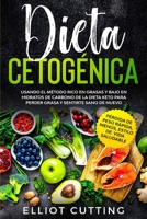 Dieta Cetogénica: Usando el Método Rico en Grasas y Bajo en Hidratos de Carbono de la Dieta Keto para Perder Grasa y Sentirte Sano de Nuevo (Pérdida ... Estilo de Vida Saludable) B08BDSDDH1 Book Cover