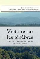 Victoire Sur Les T�n�bres: Principes d'Implantation d'Eglises En Milieux Hostile 154034522X Book Cover