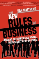The New Rules of Business: Leading entrepreneurs reveal their secrets for success 1906659168 Book Cover