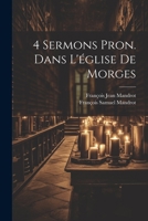4 Sermons Pron. Dans L'église De Morges 1022266071 Book Cover