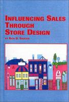 Influencing Sales Through Store Design (Mellen Studies in Business) 0773475982 Book Cover