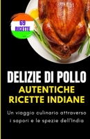 Delizie di pollo: autentiche ricette indiane B0CDNJ64YQ Book Cover