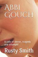 The Tragedy & Triumph of Abbi Gouch: A Christian Romantic Thriller! 1791830242 Book Cover