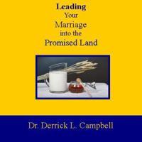 Leading Your Marriage Into the Promised Land 0980203945 Book Cover