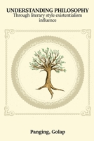 Understanding Philosophy Through Literary Style Existentialism Influence 4751617044 Book Cover