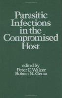 Parasitic Infections in the Compromised Host (Infectious Disease and Therapy) 0824779436 Book Cover