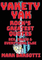 Yakety Yak: Rock's Greatest Quotes Sex, Drugs & Everything Else 1733505679 Book Cover
