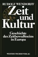Zeit Und Kultur: Geschichte Des Zeitbewusstseins in Europa 3531117904 Book Cover