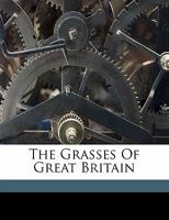 The Grasses of Great Britain 1172117632 Book Cover