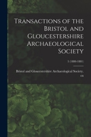 Transactions of the Bristol and Gloucestershire Archaeological Society; 5 1014081424 Book Cover