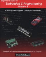 Beginner's Guide To Embedded C Programming   Volume 3: Creating The Simple C Library Of Functions 1461061253 Book Cover