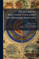 Problèmes Et Solutions Touchant Les Premiers Principes (French Edition) 1023785811 Book Cover