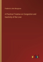 A Practical Treatise on Congestion and Inactivity of the Liver 3385117925 Book Cover