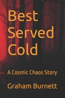 Best Served Cold: A Cosmic Chaos Story (The Cosmic Chaos Novelization Saga) B0F885XW9Z Book Cover