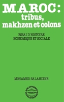 Maroc: Tribus, Makhzen et Colons - Essai d'histoire économiq 2858025258 Book Cover