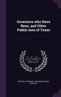 Governors Who Have Been, and Other Public Men of Texas 1178414396 Book Cover