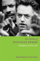 The Cinema of Jonathan Demme: Champion of the Soul 023122351X Book Cover