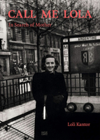 Loli Kantor: Call Me Lola 3775757740 Book Cover