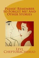 Please! Remember to Forget Me! And Other Stories 1533387052 Book Cover
