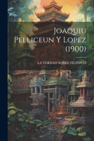 Joaquiu Pelliceun Y Lopez (1900) (Tagalog Edition) 1019989793 Book Cover