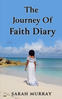The Journey of Faith Diary B0948KS4CY Book Cover