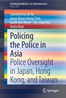 Policing the Police in Asia: Police Oversight in Japan, Hong Kong, and Taiwan 3030829804 Book Cover
