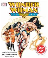 Wonder Woman: The Ultimate Guide to the Amazon Princess